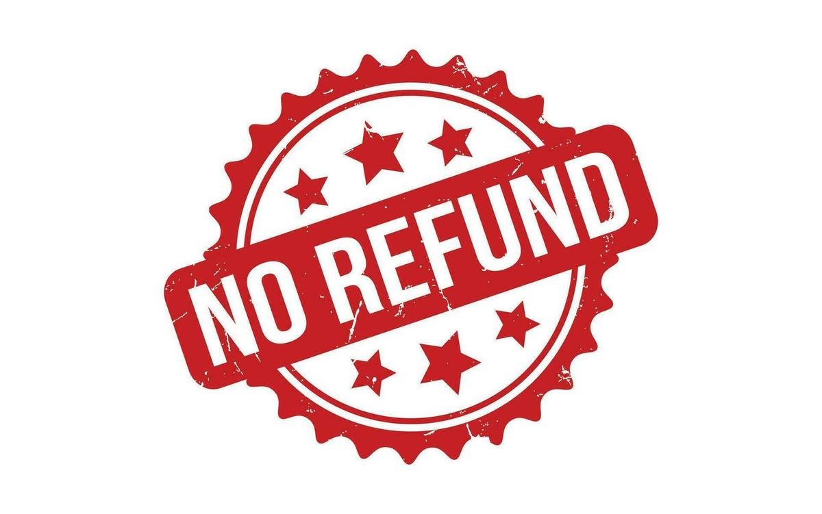 No Refund Policy - Important Notice